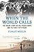 When the World Calls: The Inside Story of the Peace Corps and Its First Fifty Years