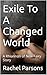 Exile To A Changed World: A...