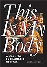 This Is My Body: ...