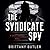 The Syndicate Spy: A Juliet Arroway Novel