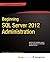 Beginning SQL Server 2012 Administration