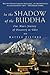 In the Shadow of the Buddha: One Man's Journey of Discovery in Tibet