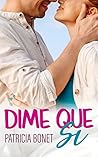 Dime que sí by Patricia Bonet