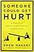By Drew Magary Someone Could Get Hurt: A Memoir of Twenty-First-Century Parenthood