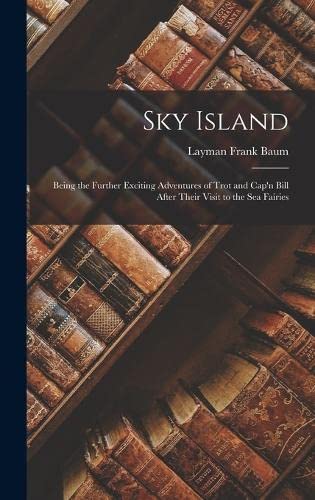 Sky Island: Being the further exciting adventures of Trot and Cap'n Bill after their visit to the sea fairies