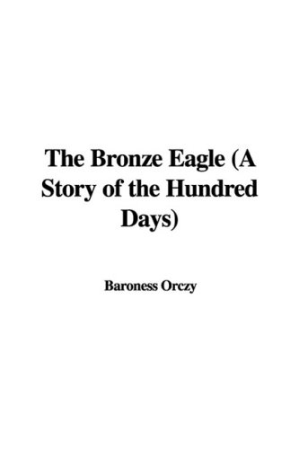 The Bronze Eagle: A Story of the Hundred Days