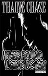 Never Found Lying Down by Thaine Chase