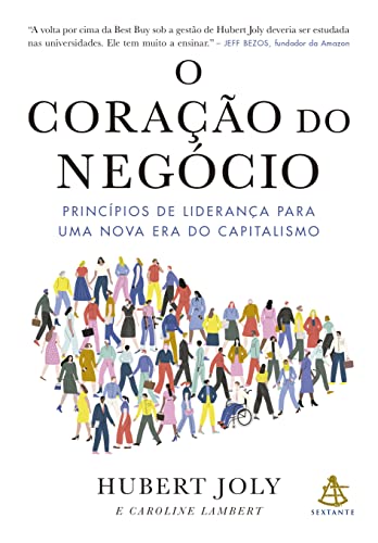 O coração do negócio: Princípios de liderança para uma nova era do capitalismo (Paperback)
