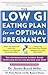 The Low GI Eating Plan for an Optimal Pregnancy: The Authoritative Science-Based Nutrition Guide for Mother and Baby