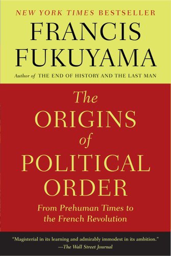 The Origins of Political Order: From Prehuman Times to the French Revolution