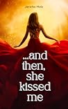 And then she kissed me