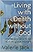 Living with Death without God: stories and solace for non-religious mortals