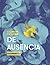 De Ausencia
