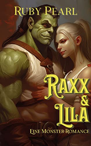 Raxx und Lila: Eine Monster-Romance (Gefährtin des Monsters) (German Edition)