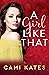A Girl Like That by Cami Kates
