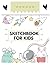 Sketch book for kids: Sketc...