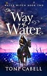 The Way of Water by Toni Cabell