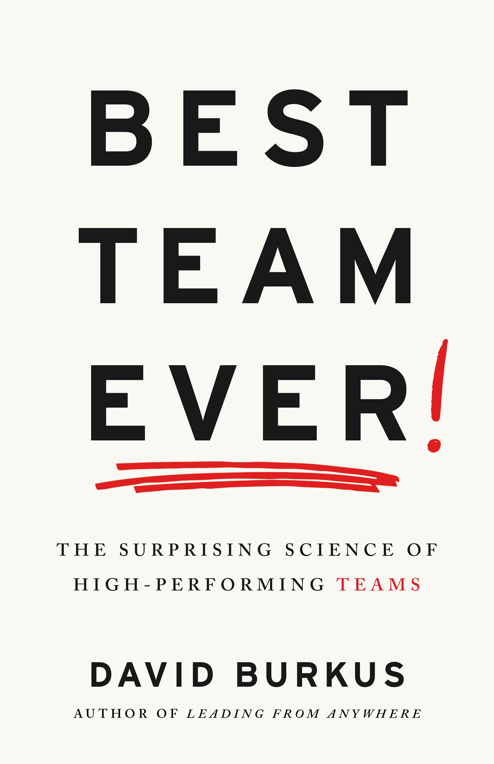 Best Team Ever: The Surprising Science of High-Performing Teams (Kindle Edition)