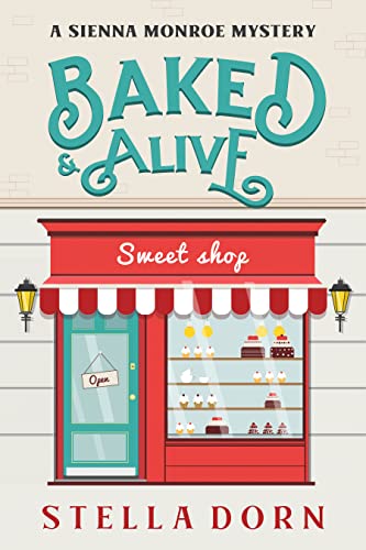 Baked & Alive (Sienna Monroe Cozy Mysteries #1)