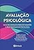 Avaliacao Psicologica - Guia De Consulta Para Estudantes E Pr... by LEME