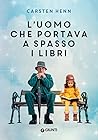 L’uomo che portava a spasso i libri by Carsten Henn