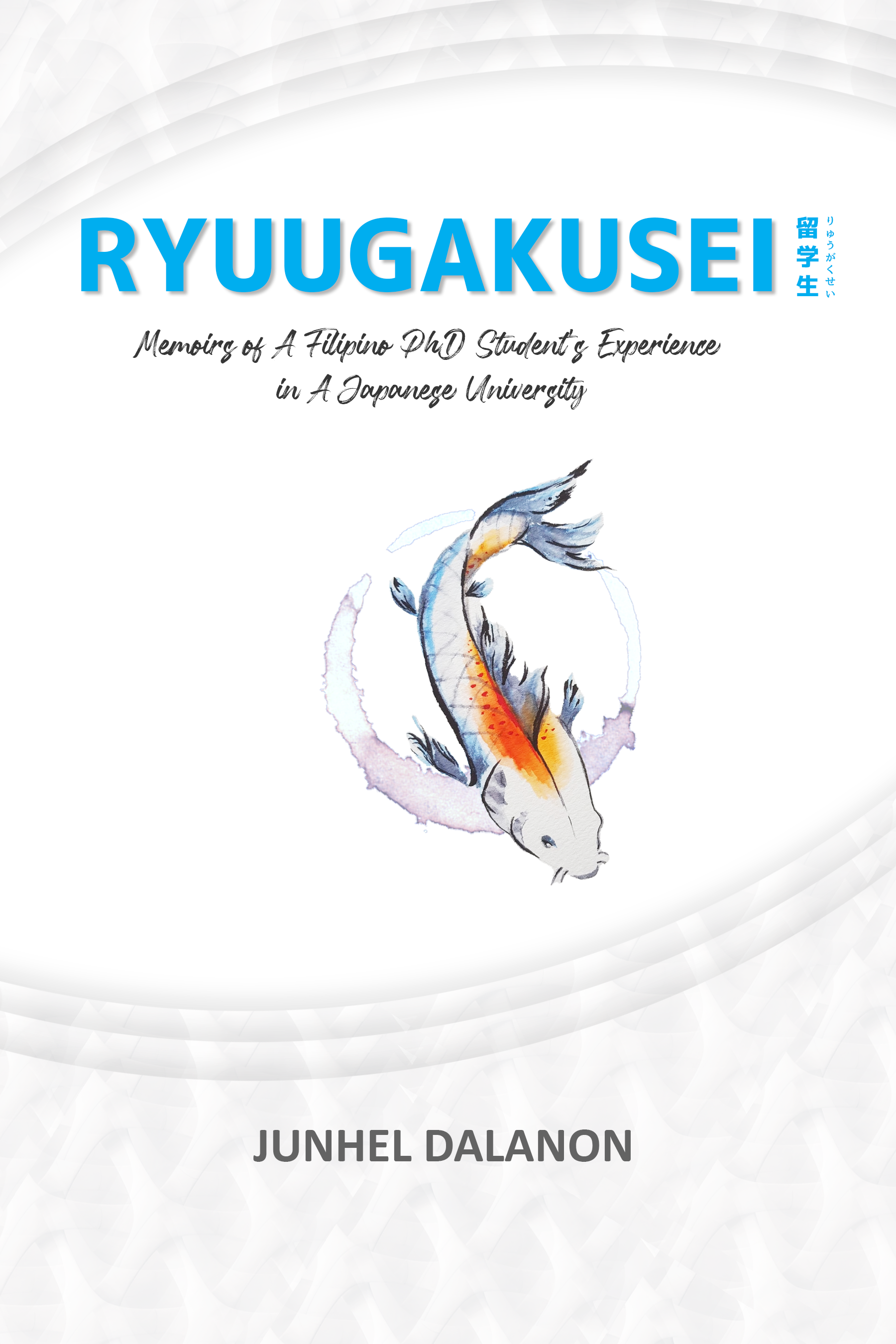 RYUUGAKUSEI: Memoirs of A Filipino PhD Student's Experience in A Japanese University