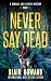 Never Say Dead by Blair Howard Never Say Dead by Blair Howard
