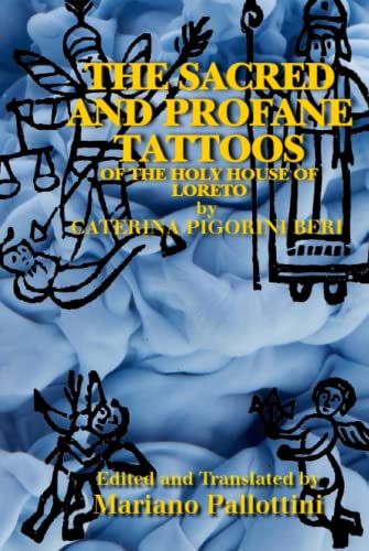THE SACRED AND PROFANE TATTOOS: OF THE HOLY HOUSE OF LORETO (Echoes of Italy: Classical Italian Narratives of the 19th Century, Translated)