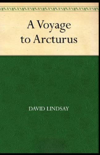 A Voyage to Arcturus Annotated and Unabridged