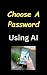 Choose Your Password Using ...