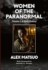 Women of the Paranormal Volume I: A Brief History
