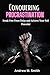 Conquering procrastination: Break Free From Delay and Achieve Your Full Potential