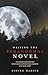 Writing the Paranormal Novel: Techniques and Exercises for Weaving Supernatural Elements Into Your Story.