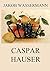 Caspar Hauser by Jakob Wassermann