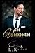 The Unexpected: A Billionaire Friends to Lovers romance (Kings of Ruin)