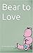 Bear to Love by Jessica Rose Martin