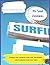 A surf journal: Surf themed journal, 120 pages, for Moms, dads, kids, brothers, sisters, and friends who love to surf