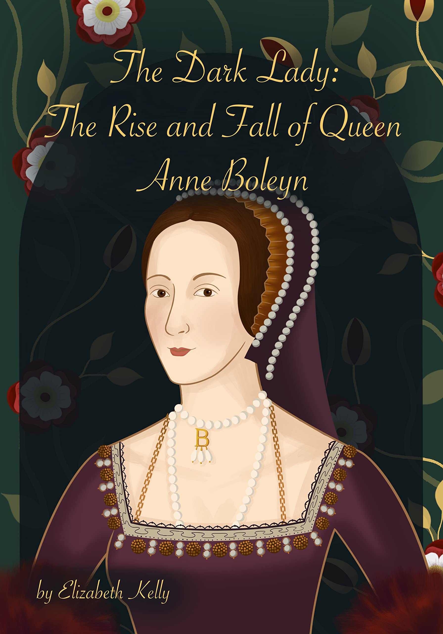 The Dark Lady: The Rise and Fall of Queen Anne Boleyn (The Tudors #4)