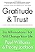 Gratitude and Trust: Six Affirmations That Will Change Your Life