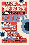 Je weet niet wat ...