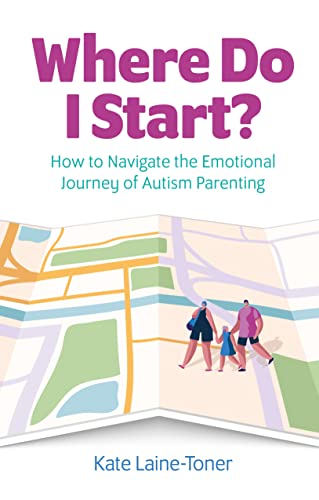 Where Do I Start?: How to navigate the emotional journey of autism parenting (Kindle Edition)