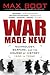 War Made New: Weapons, Warriors, and the Making of the Modern World