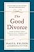The Good Divorce: How to Walk Away Financially Sound and Emotionally Happy