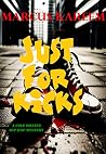 JUST FOR KICKS: A...