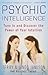 Psychic Intelligence: Tune In and Discover the Power of Your Intuition
