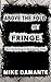 Above the Fold and the Fringe by Mike Damante