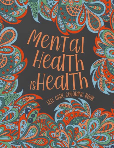 Mental Health Is Health Self Care Coloring Book: A Self-Help Tool for Managing Anxiety and Stress (Paperback)