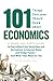 101 Things Everyone Should Know About Economics: A Down and Dirty Guide to Everything from Securities and Derivatives to Interest Rates and Hedge Funds - And What They Mean For You
