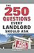 The 250 Questions Every Landlord Should Ask