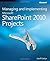 Managing and Implementing Microsoft® SharePoint® 2010 Projects